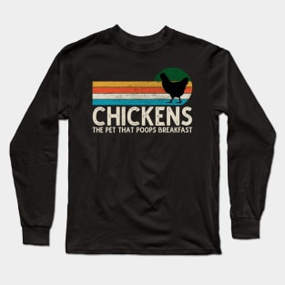 Chickens The Pet That Poops Breakfast Funny Farmers Long Sleeve T-Shirt